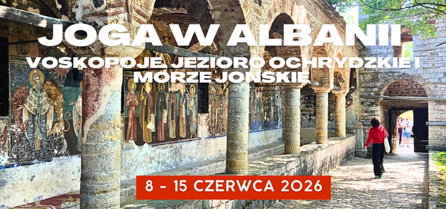Wyjazd z jogą do Albanii Voskpoja i Jezioro Ochrydzkie Rosela Ciko Joga w Albanii