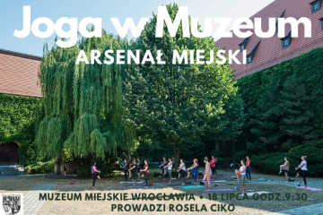 Joga w Muzeum Arsenał Miejski Wrocław Rosela Ciko Wrocław
