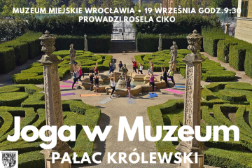 Joga w Muzeum Miejskim Wrocławia Pałac Królewski Rosela Ciko